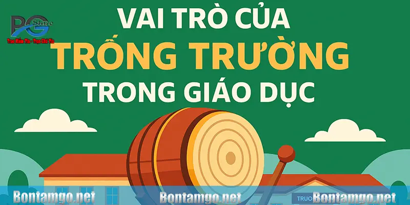 Vai trò của trống trường trong giáo dục